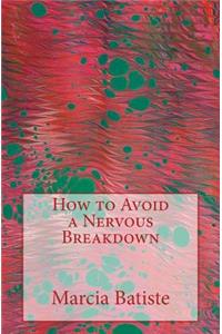 How to Avoid a Nervous Breakdown