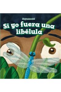 Si Yo Fuera Una Libélula (If I Were a Dragonfly)