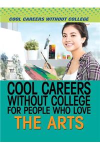 Cool Careers Without College for People Who Love the Arts