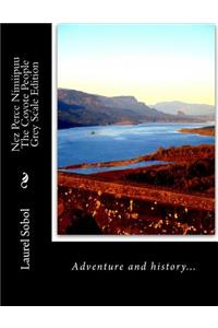 Nez Perce Nimiipuu The Coyote People Grey Scale Edition