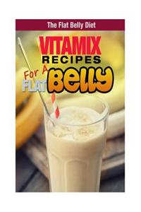 Vitamix Recipes for a Flat Belly