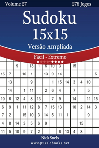 Sudoku 15x15 Versão Ampliada - Fácil ao Extremo - Volume 27 - 276 Jogos