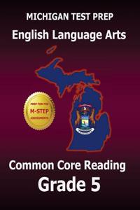 Michigan Test Prep English Language Arts Common Core Reading Grade 5