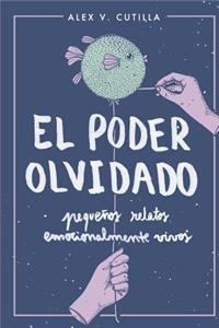 El poder olvidado: Pequenos relatos emocionalmente vivos