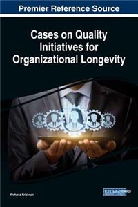 Cases on Quality Initiatives for Organizational Longevity