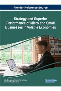 Strategy and Superior Performance of Micro and Small Businesses in Volatile Economies