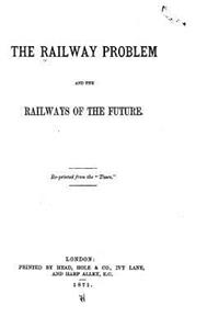 Railway Problem and The Railways of the Future