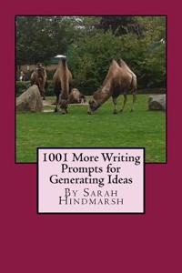 1001 More Writing Prompts for Generating Ideas