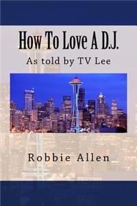 How to Love a D.J.