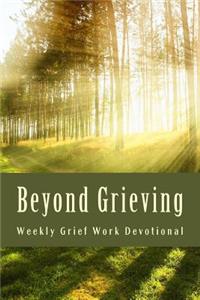 Beyond Grieving