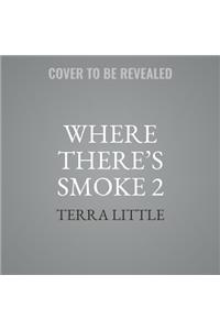 Where There's Smoke 2
