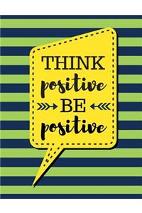 Think Positive Be Positive