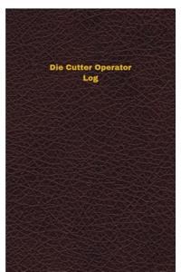 Die Cutter Operator Log