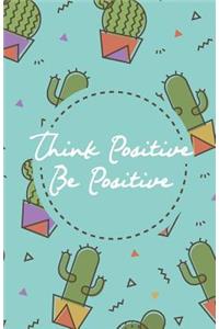 Think positive be positive, Green cactus cacti pot garden (Composition Book Journal and Diary)