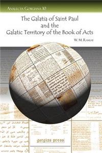 The Galatia of Saint Paul and the Galatic Territory of the Book of Acts