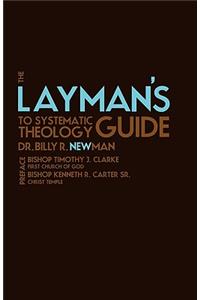 The Layman's Guide to Systematic Theology