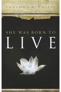 She Was Born to Live