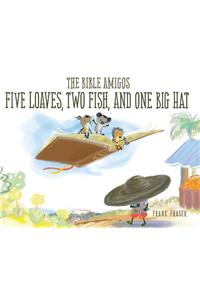The Bible Amigos: Five Loaves, Two Fish, and One Big Hat