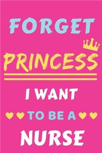 Forget Princess I Want To Be A Nurse