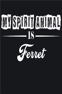 My Spirit Animal is Ferret