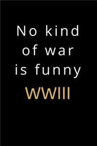 No kind of war is funny, WWIII