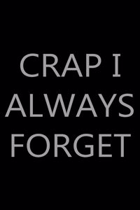 Crap I Always Forget