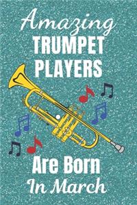 Amazing Trumpet Players Are Born In March