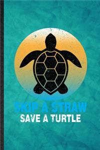 Skip a Straw Save a Turtle