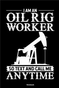 I am an Oil rig worker so text and call me anytime