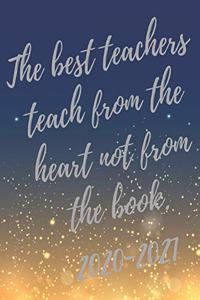 The best teachers teach from the heart not from the book.