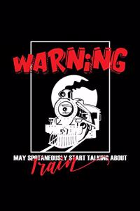Warning may spontaneously start talking about train