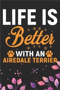 Life Is Better With An Airedale Terrier