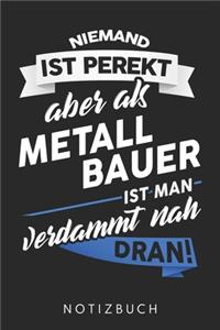 Niemand Ist Perfekt Aber Als Metallbauer Ist Man Verdammt Nah Dran