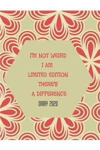I'm Not Weird I Am Limited Edition There's a Difference