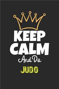 Keep Calm And Do Judo Notebook - Judo Funny Gift