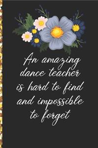 A Truly Amazing Dance Teacher Is Hard To Find, Difficult To Part With And Impossible To Forget