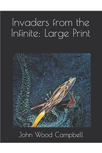Invaders from the Infinite
