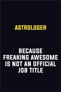 Astrologer Because Freaking Awesome Is Not An Official Job Title