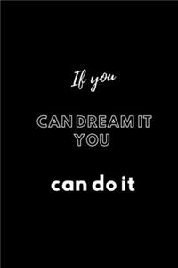 If you can dream it you can do it