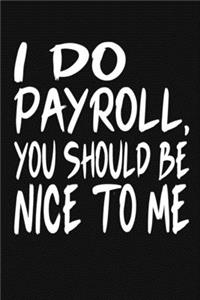 I Do Payroll, You Should Be Nice To Me