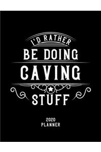 I'd Rather Be Doing Caving Stuff 2020 Planner