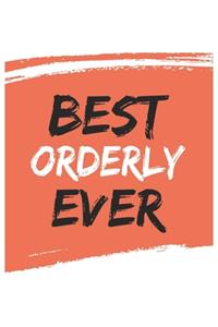 Best orderly Ever orderlys Gifts orderly Appreciation Gift, Coolest orderly Notebook A beautiful