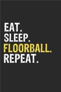 Eat Sleep Floorball Repeat Funny Cool Gift for Floorball Lovers Notebook A beautiful