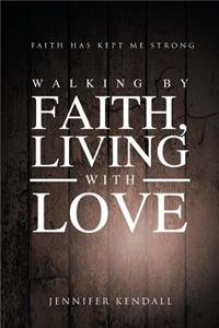 Walking by Faith; Living with Love