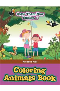 Coloring Animals Book - Color Them Now Edition 1