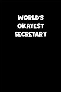 World's Okayest Secretary Notebook - Secretary Diary - Secretary Journal - Funny Gift for Secretary