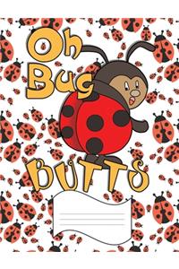 Oh Bug Butts