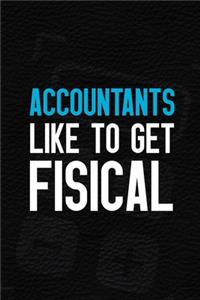Accountants Like To Get Fisical