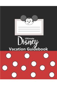 Ultimate Disney Vacation Guidebook