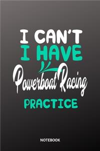 I cant I have Powerboat Racing practice Notebook